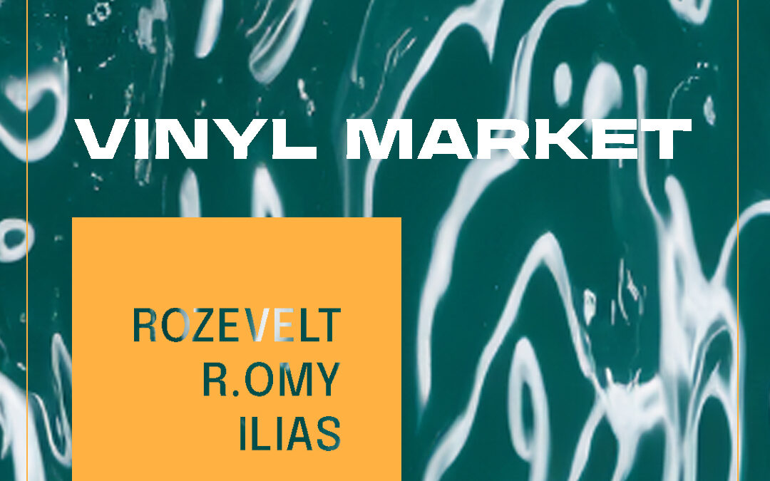 VINYL MARKET w/ Ilias, r.omy & Rozevelt